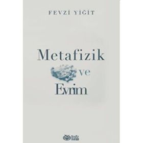 Metafizik ve Evrim - Fevzi Yiğit
