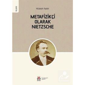 Metafizikçi Olarak Nietzsche - Hüseyin Aydın