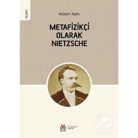 Metafizikçi Olarak Nietzsche - Hüseyin Aydın