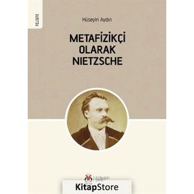 Metafizikçi Olarak Nietzsche - Hüseyin Aydın