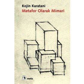 METAFOR OLARAK MIMARI DIL, SAYI, PARA - KOJIN KARATANI