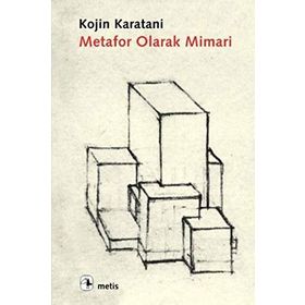 METAFOR OLARAK MIMARI DIL, SAYI, PARA - KOJIN KARATANI