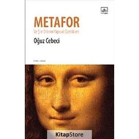METAFOR VE ŞIIR DILININ YAPISAL ÖZELLIKLERI - OĞUZ CEBECI