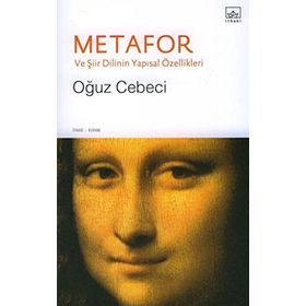 METAFOR VE ŞIIR DILININ YAPISAL ÖZELLIKLERI - OĞUZ CEBECI