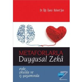 Metaforlarla Duygusal Zeka / Bülent Şen / Nobel Akademik Yayıncılık