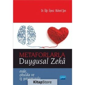 Metaforlarla Duygusal Zeka / Bülent Şen / Nobel Akademik Yayıncılık