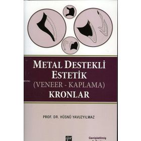 METAL DESTEKLI ESTETIK (VENEER - KAPLAMA) KRONLAR - HÜSNÜ YAVUZYILMAZ