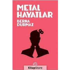 Metal Hayatlar - Berna Durmaz