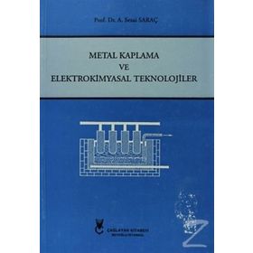 Metal Kaplama ve Elektrokimyasal Teknolojiler - A. Sezai Saraç