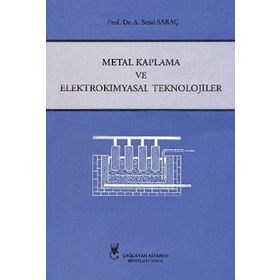 Metal Kaplama ve Elektrokimyasal Teknolojiler - A. Sezai Saraç