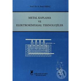 Metal Kaplama ve Elektrokimyasal Teknolojiler - A. Sezai Saraç