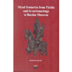 Metal Statuettes from Pisidia and its surroundings in Burdur Museum Hüseyin Metin