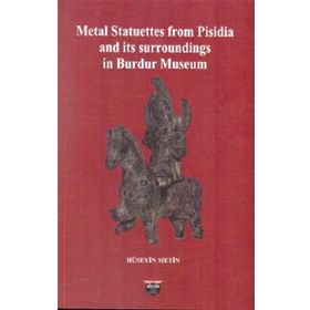 Metal Statuettes from Pisidia and its surroundings in Burdur Museum Hüseyin Metin