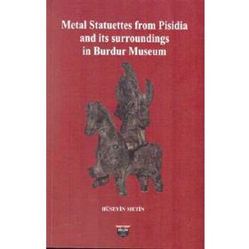 Metal Statuettes from Pisidia and its surroundings in Burdur Museum Hüseyin Metin