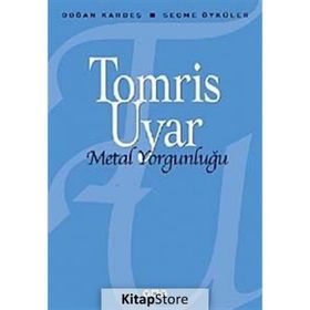 Metal Yorgunluğu - Tomris Uyar