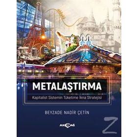 Metalaştırma - Kapitalist Sistemin Tüketime İkna Stratejisi - Beyzade Nadir Çetin