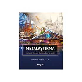 Metalaştırma - Kapitalist Sistemin Tüketime İkna Stratejisi - Beyzade Nadir Çetin