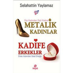 Metalik Kadınlar Kadife Erkekler - Selahattin Yaylamaz