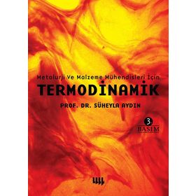 Metalurji ve Malzeme Mühendisleri İçin Termodinamik - Süheyla Aydın