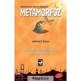 METAMORFOZ: İSTANBULDA BIR ADEMIN DÖNÜŞÜMÜ BÜTÜN KENTLER ÖLÜMLÜDÜR İSTANBUL HARIÇ - MEHMET BALLI