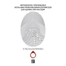 Metasezgisel Yöntemlerle Rotalama Problemlerinin Çözümü İçin Çok Aşamalı Bir Yaklaşım - Eda Fendoğlu