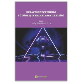 Metaverse Evreninde Bütünleşik Pazarlama İletişimi Hilal Kılıç