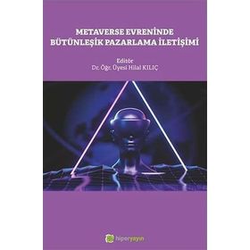 Metaverse Evreninde Bütünleşik Pazarlama İletişimi Hilal Kılıç