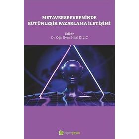 Metaverse Evreninde Bütünleşik Pazarlama İletişimi Hilal Kılıç