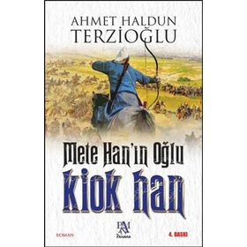 Mete Han’ın Oğlu Kiok Han - Ahmet Haldun Terzioğlu