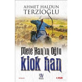 Mete Han’ın Oğlu Kiok Han - Ahmet Haldun Terzioğlu