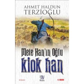 Mete Han’ın Oğlu Kiok Han - Ahmet Haldun Terzioğlu
