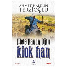 Mete Han’ın Oğlu Kiok Han - Ahmet Haldun Terzioğlu