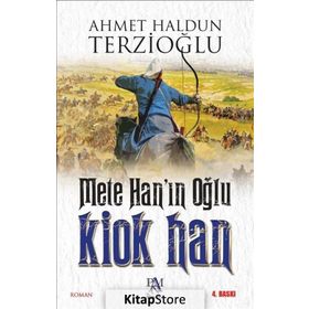Mete Han’ın Oğlu Kiok Han - Ahmet Haldun Terzioğlu