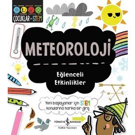 Meteoroloji Eğlenceli Etkinlikler: Yeni Başlayanlar İçin STEM Konularına Harika Bir Giriş