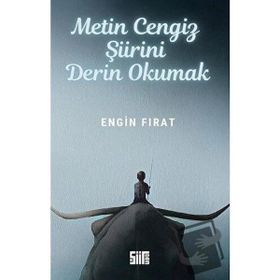 Metin Cengiz Şiirini Derin Okumak Engin Fırat