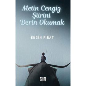 Metin Cengiz Şiirini Derin Okumak Engin Fırat