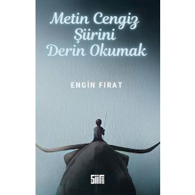 Metin Cengiz Şiirini Derin Okumak Engin Fırat