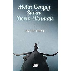 Metin Cengiz Şiirini Derin Okumak Engin Fırat