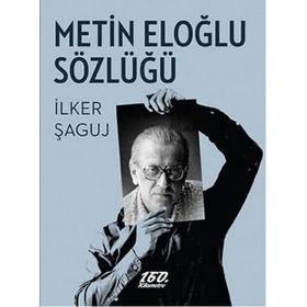 Metin Eloğlu Sözlüğü - İlker Şaguj