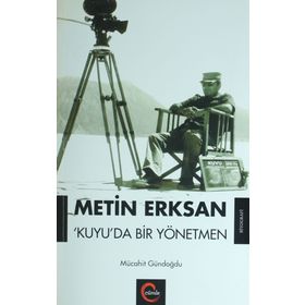 Metin Erksan Kuyuda Bir Yönetmen - Mücahit Gündoğdu