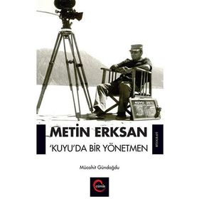 Metin Erksan Kuyuda Bir Yönetmen - Mücahit Gündoğdu