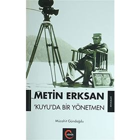 Metin Erksan Kuyuda Bir Yönetmen - Mücahit Gündoğdu
