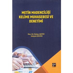 Metin Madenciliği Kelime Muhasebesi ve Denetimi - Fatma Akyüz - Selçuk Gülten