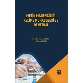 Metin Madenciliği Kelime Muhasebesi ve Denetimi - Fatma Akyüz - Selçuk Gülten
