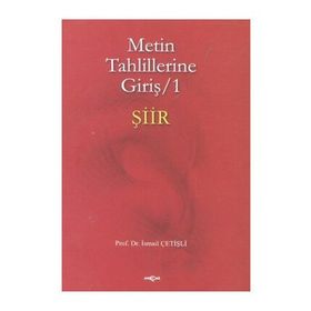 METIN TAHLILLERINE GİRİŞ 1 ŞİİR - İSMAİL ÇETİŞLİ