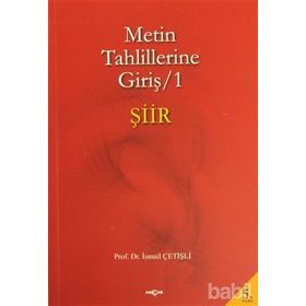 METIN TAHLILLERINE GİRİŞ 1 ŞİİR - İSMAİL ÇETİŞLİ