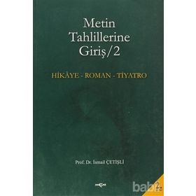 METIN TAHLILLERINE GİRİŞ 2 HIKÂYE-ROMAN-TIYATRO - İSMAİL ÇETİŞLİ