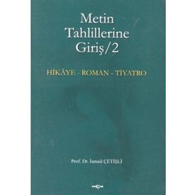 METIN TAHLILLERINE GİRİŞ 2 HIKÂYE-ROMAN-TIYATRO - İSMAİL ÇETİŞLİ