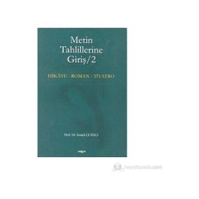 METIN TAHLILLERINE GİRİŞ 2 HIKÂYE-ROMAN-TIYATRO - İSMAİL ÇETİŞLİ
