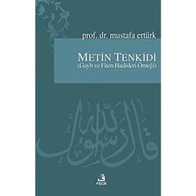 METIN TENKIDI (GAYB VE FITEN HADISLERI ÖRNEĞİ) - MUSTAFA ERTÜRK